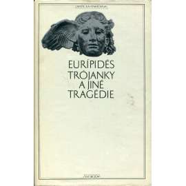 Trójanky a jiné tragédie (Antická knihovna, sv. 39) (Eurípidés - divadelní hry  Alkéstis, Médeia, Trójanky, Ífigeneia v Aulidě, Élektrá, Orestés)