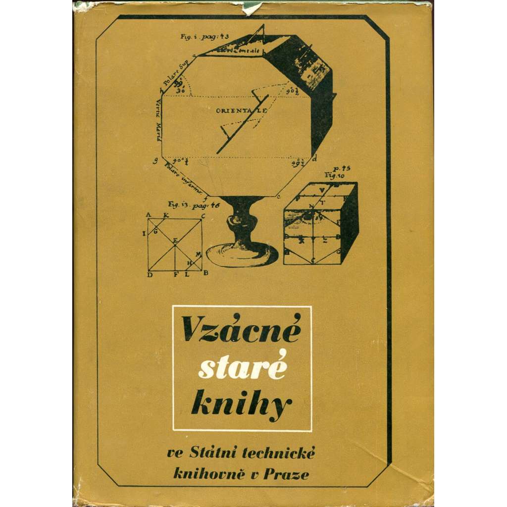 Vzácné staré knihy ve Státní technické knihovně v Praze [soupis starých tisků - Národní technická knihovna, staré tisky, technika, přírodní vědy]