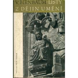 Listy z dějin umění (dějiny umění, architektura, mj. Románský sloh v Italii a Německu, Chrám sv. Víta, Kdy přišel Petr Parléř do Prahy?, Vladislavský sál, Pomníky, Památkářská idea, Pražské novostavby)