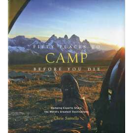 Fifty Places to Camp before You Die (kempování, camping, stanování, treky, cestování)