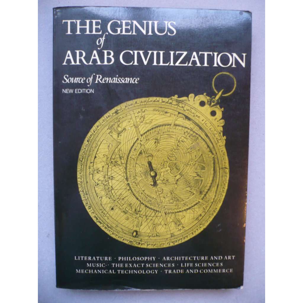 The genius of arab civilization - source of renaissance