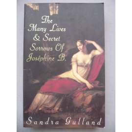 The many lives & secret sorrows of Joséphine B. (Joséphine Bonapart)