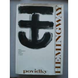 Povídky (edice: Spisy Ernesta Hemingwaye, sv. 1) [Stařec u mostu, Na nábřeží ve Smyrně, Indiánský tábor aj.]