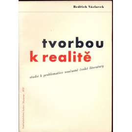 Tvorbou k realitě (obálka Zdeněk Rossmann a typografická úprava) (Studie k problematice současné české literatury)