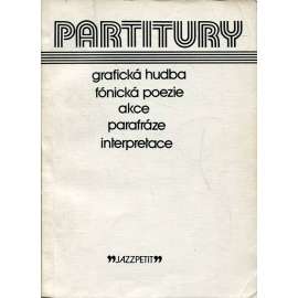 Partitury (JazzPetit Jazz petit 3) Grafická hudba, fónická poezie, akce, parafráze, interpretace