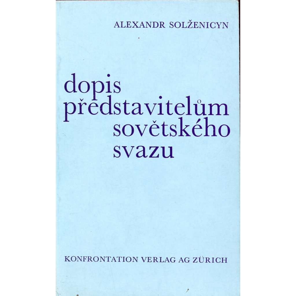 Dopis představitelům Sovětského svazu [Solženicyn - Rusko, Sovětský svaz, komunismus, disident, kritika systému; exilové vydání - Konfrontace]