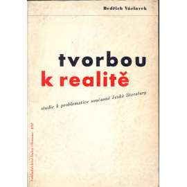 Tvorbou k realitě (obálka Zdeněk Rossmann a typografická úprava) (Studie k problematice současné české literatury)