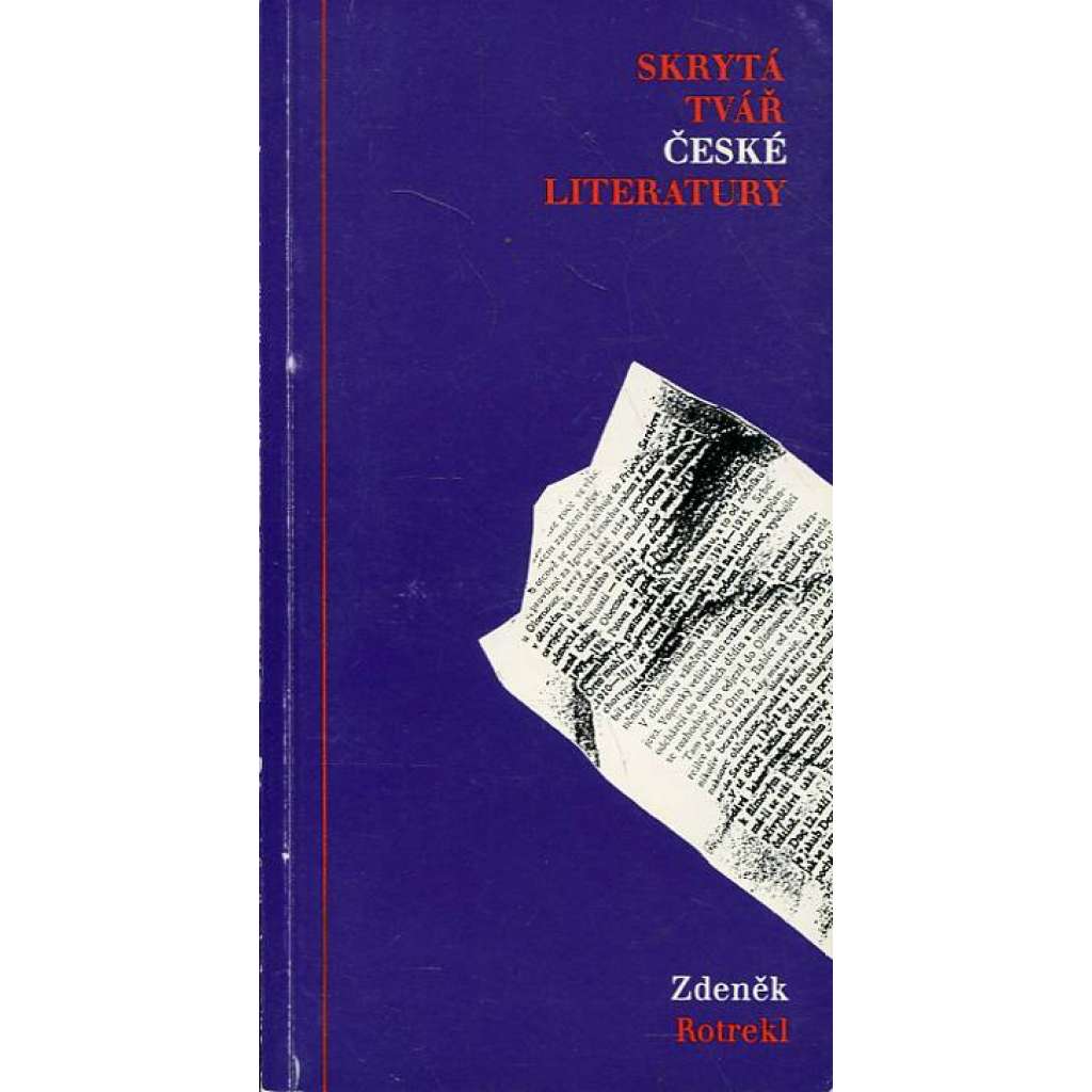 Skrytá tvář české literatury (Literatura, mj. O. F. Babler, I. Blatný, Jan Čep, Z. Kalista, B. Reynek, R. Vacková, J. Zahradníček, F. Halas)