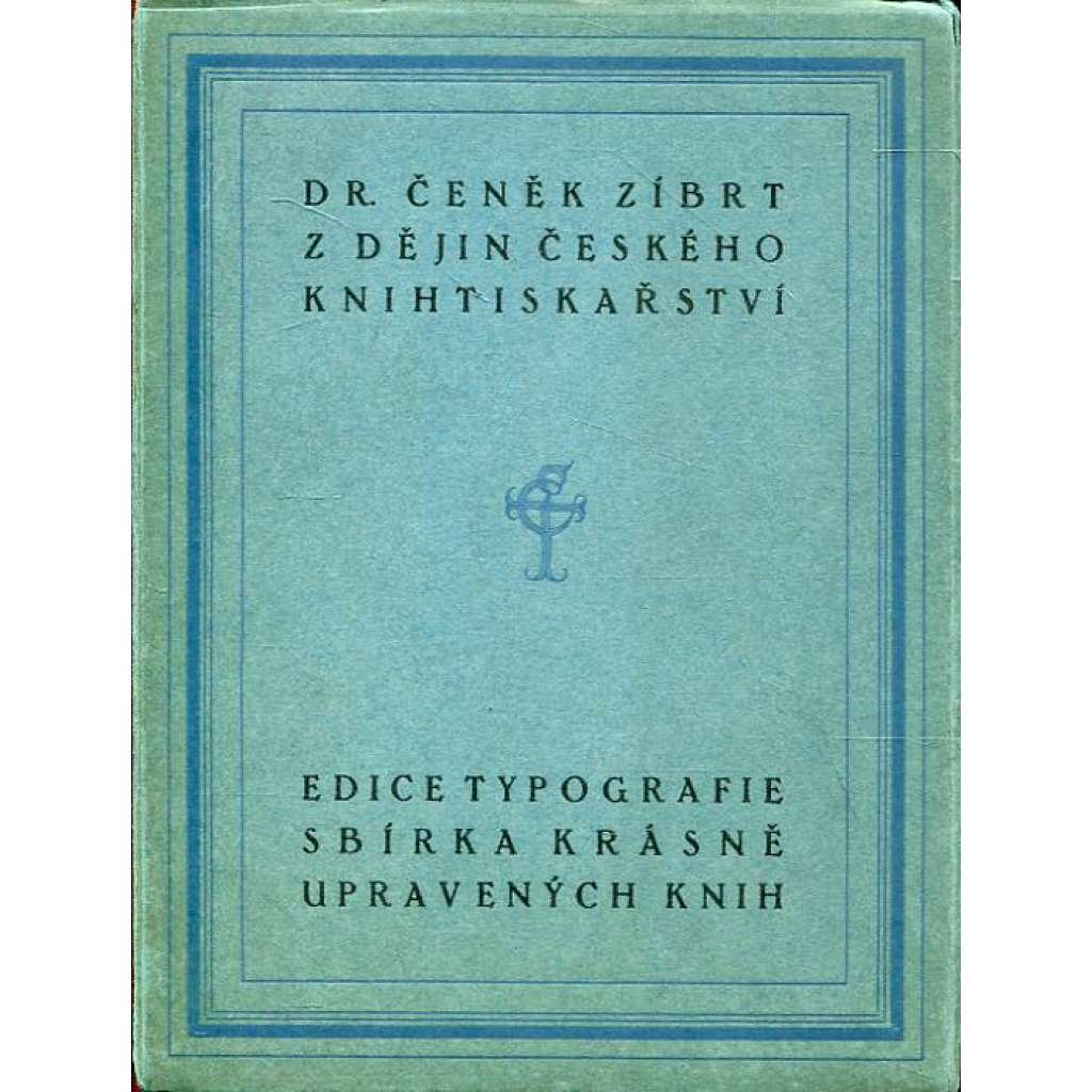 Z dějin českého knihtiskařství [Z obsahu: knihtisk, prvotisk, historie knihtisku v Čechách, staré tisky, dějiny knihy, knižní tvorba, typografie]