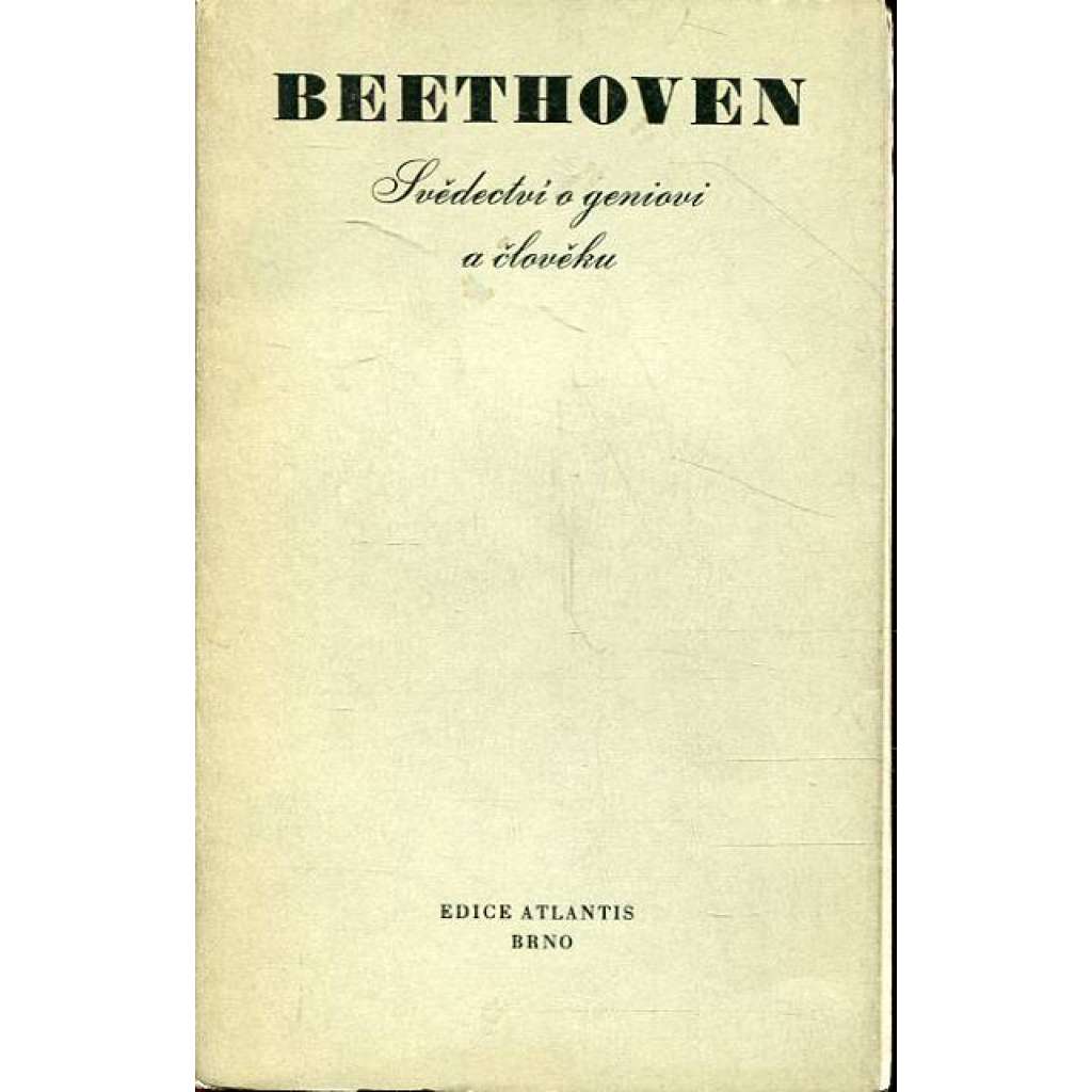 Beethoven. Svědectví o... (edice Atlantis)