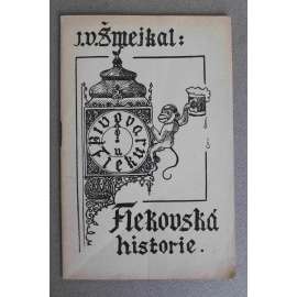 Flekovská historie. Dějiny pivovaru "U Fleků" od r. 1499 až po naše doby ( pivovar, pivo)