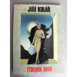 Jiří Kolář - Týdeník 1968 = Newsreel 1968 [koláže]