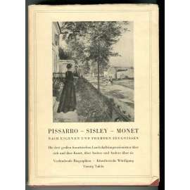 Camille Pissarro - Alfred Sisley - Claude Monet. Nach eigenen und fremden Zeugnissen [umění]