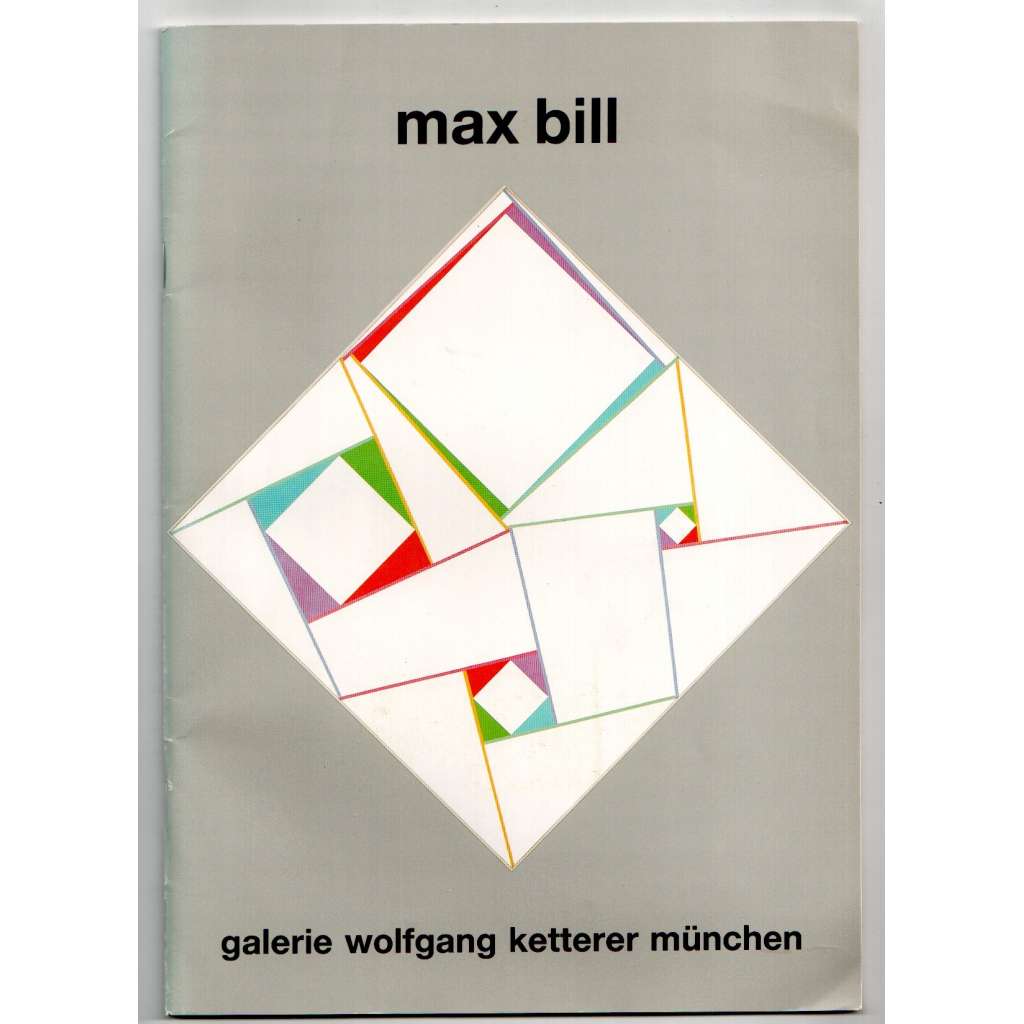 Max Bill. Malerei, Plastik, Grafik [katalog - malba, sochy, umělecké objekty, grafika, umění ]