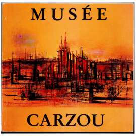 Musée Carzou [katalog; umění; Francie; Jean Carzou; francouzský malíř]