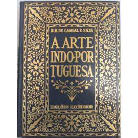 A Arte Indo-Portuguesa [Indo-portugalské umění, Indie; Portugalsko; podpis]