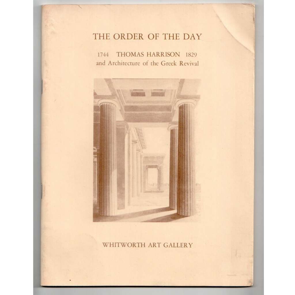 The Order of the Day: Thomas Harrison and Architecture of the Greek Revival [architektura; klasicismus; Anglie]