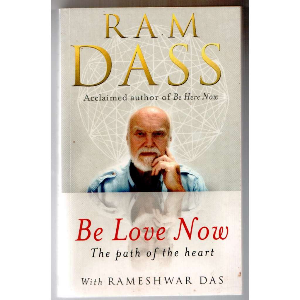 Be Love Now: The Path of the Heart [indická spiritualita, mystika, Indie]