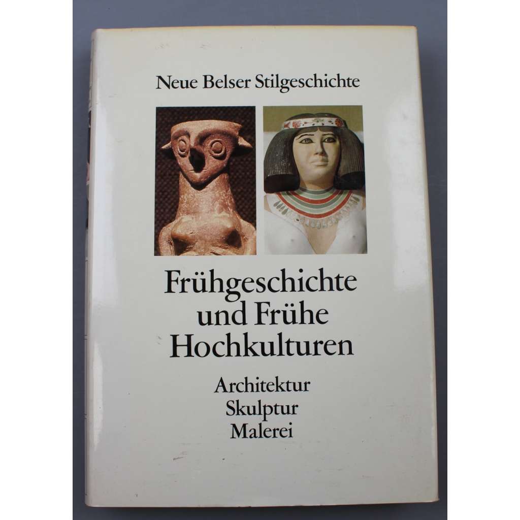 Frühgeschichte und Frühe Hochkulturen. Architektur, Skulptur, Malerei [pravěké, starověké umění; Neue Belser Stilgeschichte, sv. 1] HOL