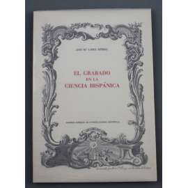 El Grabado en la Ciencia Hispanica [Grafika v hispánské vědě; astronomie, antropologie, fyzika, Španělské umění]