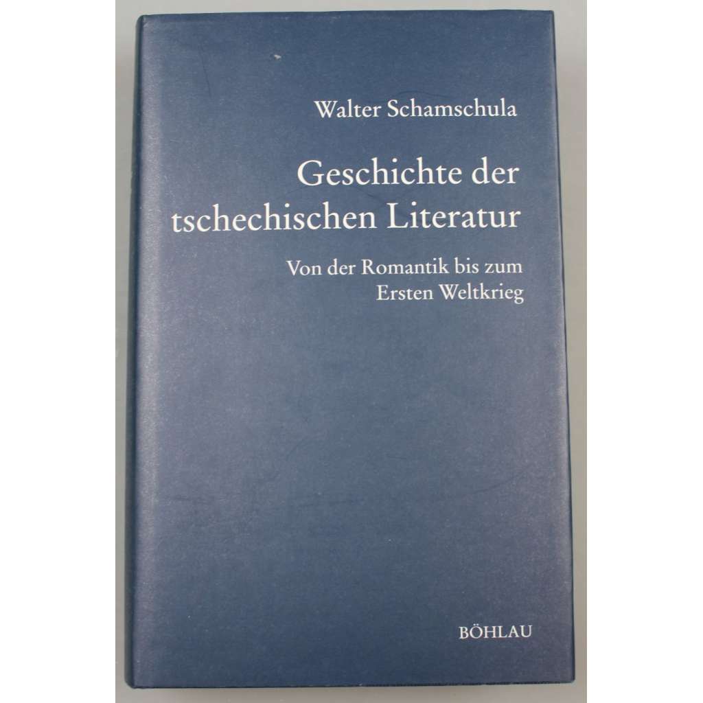 Geschichte der tschechischen Literatur. Bd. II. Von der Romantik bis zur Ersten Weltkrieg [Dějiny české literatury, 2]