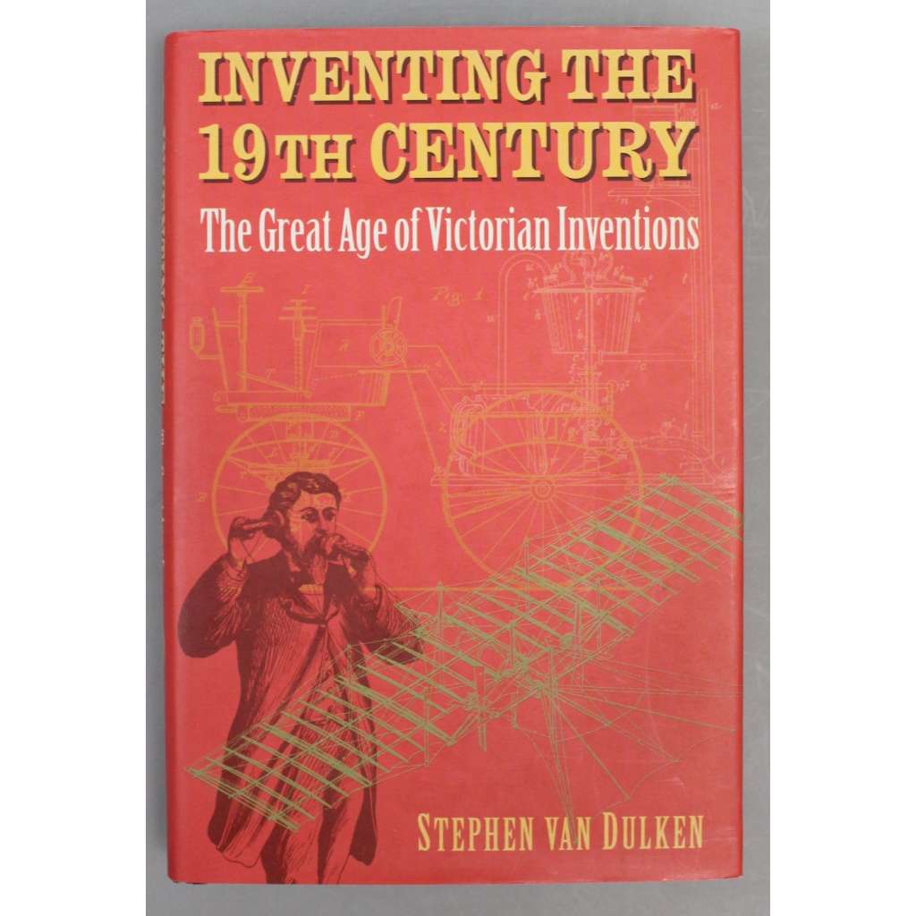 Inventing the 19th Century. The Great Age of Victorian Inventions (věda, vynález, 19. století, mj. i Rádio, Edison, Tesla)