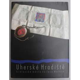 Uherské Hradiště. Královské město na řece Moravě (historie, umění, náboženství, fotografie, Slovácko)