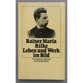 Rainer Maria Rilke. Leben und Werk im Bild (Život a dílo v obrazech, literární věda, fotografie)