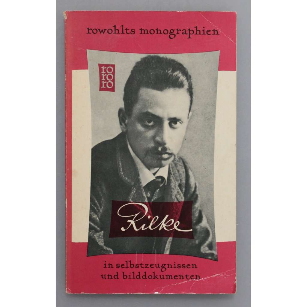 Rainer Maria Rilke in selbszeugnissen und bilddokumenten (edice: Rowohlst monographien) [biografie, literární věda, fotografie]