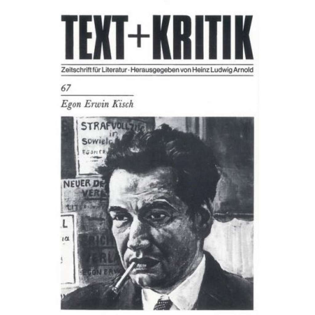 Egon Erwin Kisch (edice: Text+kritik, Zeitschrift für Literatur, sv. 67) [časopis, biografie, reportér, žurnalistika]