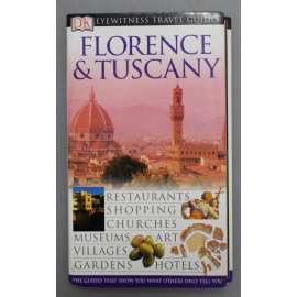 Florence and Tuscany (DK Eyewitness Travel Guide) [průvodce; Florencie a Toskánsko; historie, architektura, mapa]