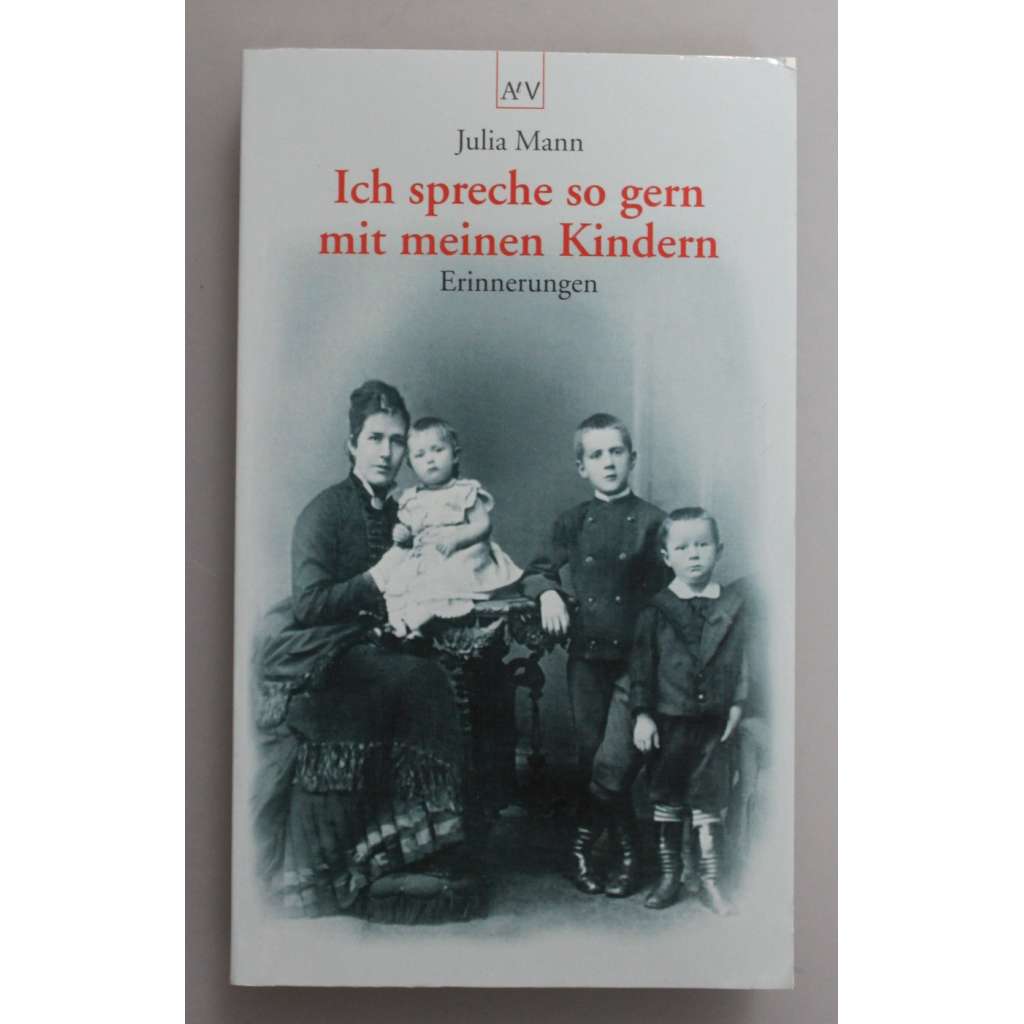 Ich spreche so gern mit meinen Kindern. Erinnerungen (román, vzpomínky, mj. Thomas Mann, Heinrich Mann)