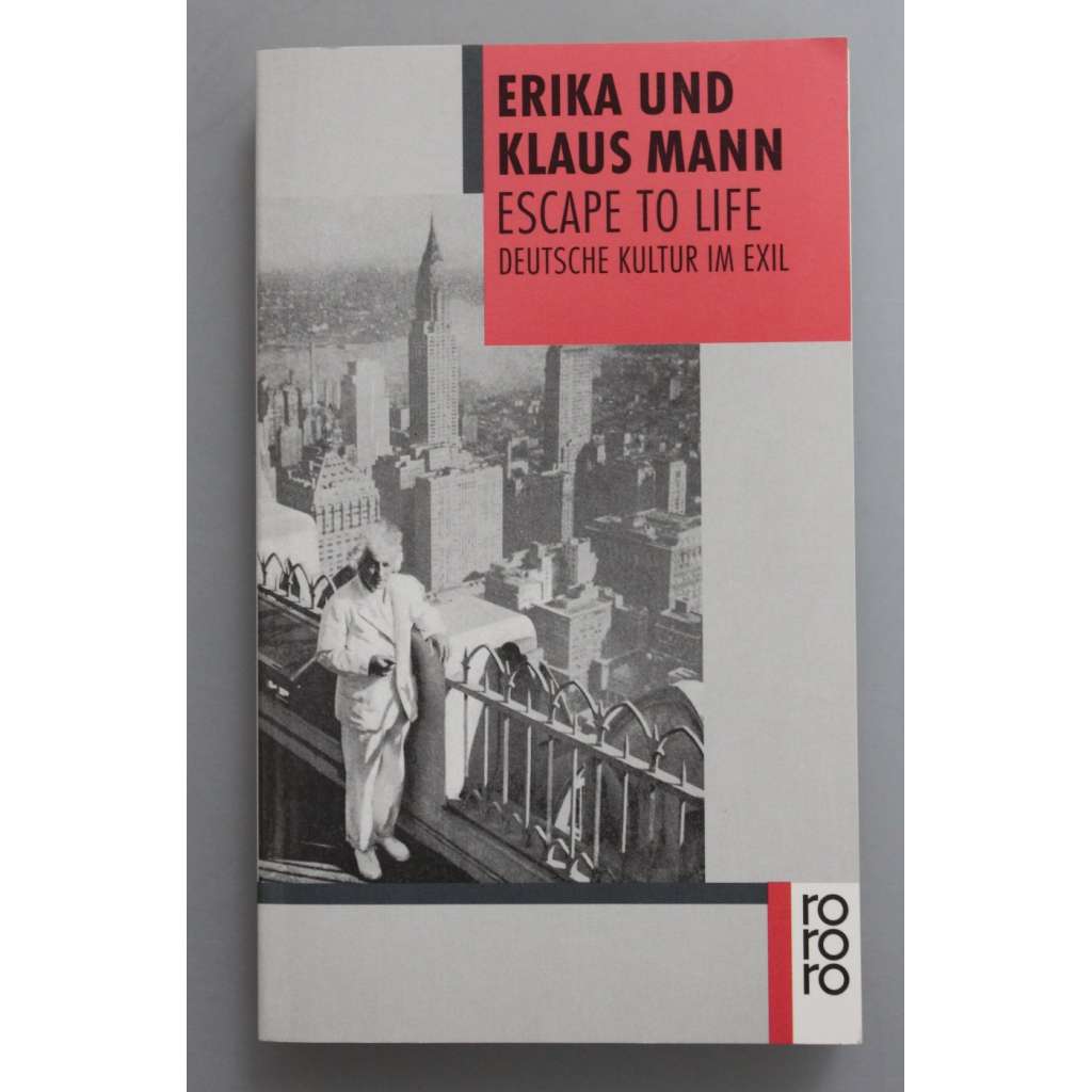 Escape to Life. Deutsche Kultur im Exil (Německá kultura v exilu, druhá světová válka, mj. Paul Klee, Erwin Panofsky, Thomas Mann, Golo Mann, Franz Werfel, Egon Erwin Kisch)