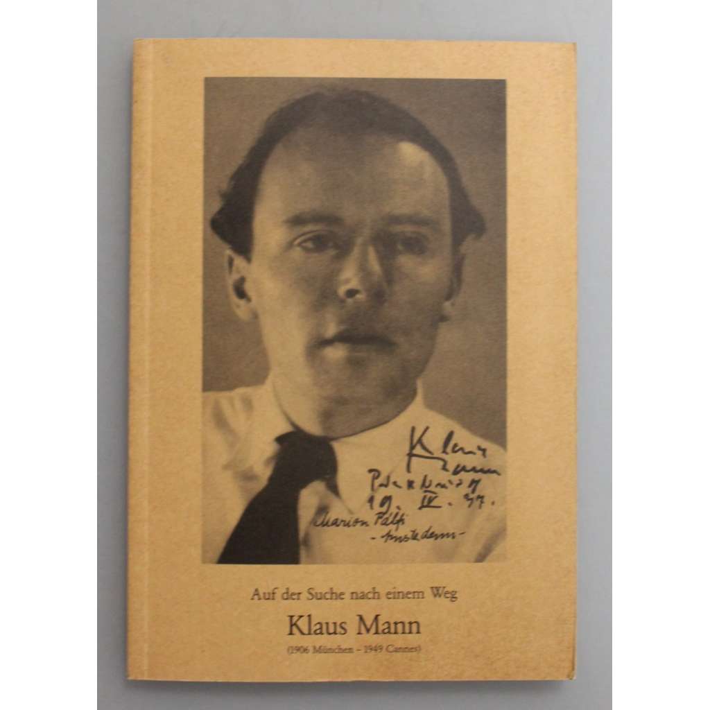 Auf der Suche nach einem Weg. Klaus Mann (1906 München - 1949 Cannes) [Klaus Mann, literární věda, korespondence, studie]