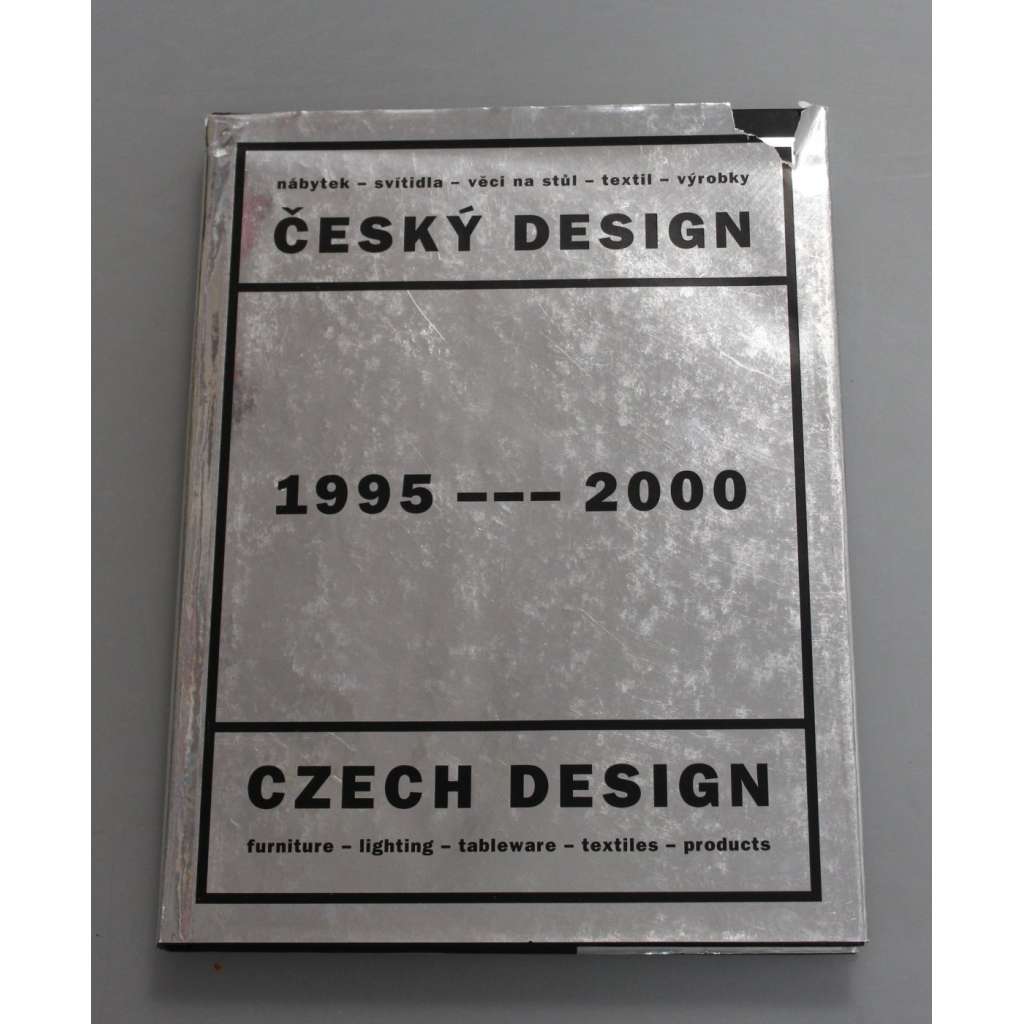 Český design 1995-2000 nábytek, svítidla, věci na stůl, textil, výrobky - Czech Design 1995-2000 furniture, lighting, tableware, textiles products (užité umění, návrhy, mj. Bořek Šípek, Karel Malich, Eva Eislerová, Rony Plesl) HOL