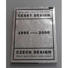 Český design 1995-2000 nábytek, svítidla, věci na stůl, textil, výrobky - Czech Design 1995-2000 furniture, lighting, tableware, textiles products (užité umění, návrhy, mj. Bořek Šípek, Karel Malich, Eva Eislerová, Rony Plesl) HOL