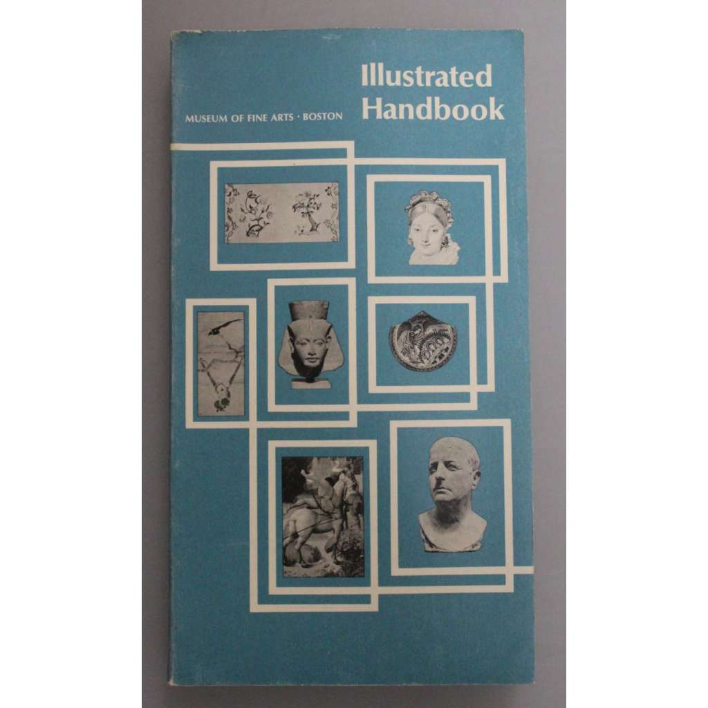 Illustrated Handbook Museum of Fine Arts Boston (Muzeum Boston, malířství, sochařství, užité umění, mj. Staré Řecko, Římská říše, El Greco, Velazquez, Rubnes, Turner, Degas, Braque, Kirchner, Picasso)