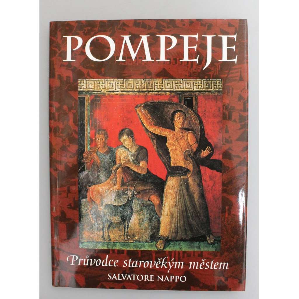 Pompeje. Průvodce ztraceným městem (antika, Římská říše, archeologie)