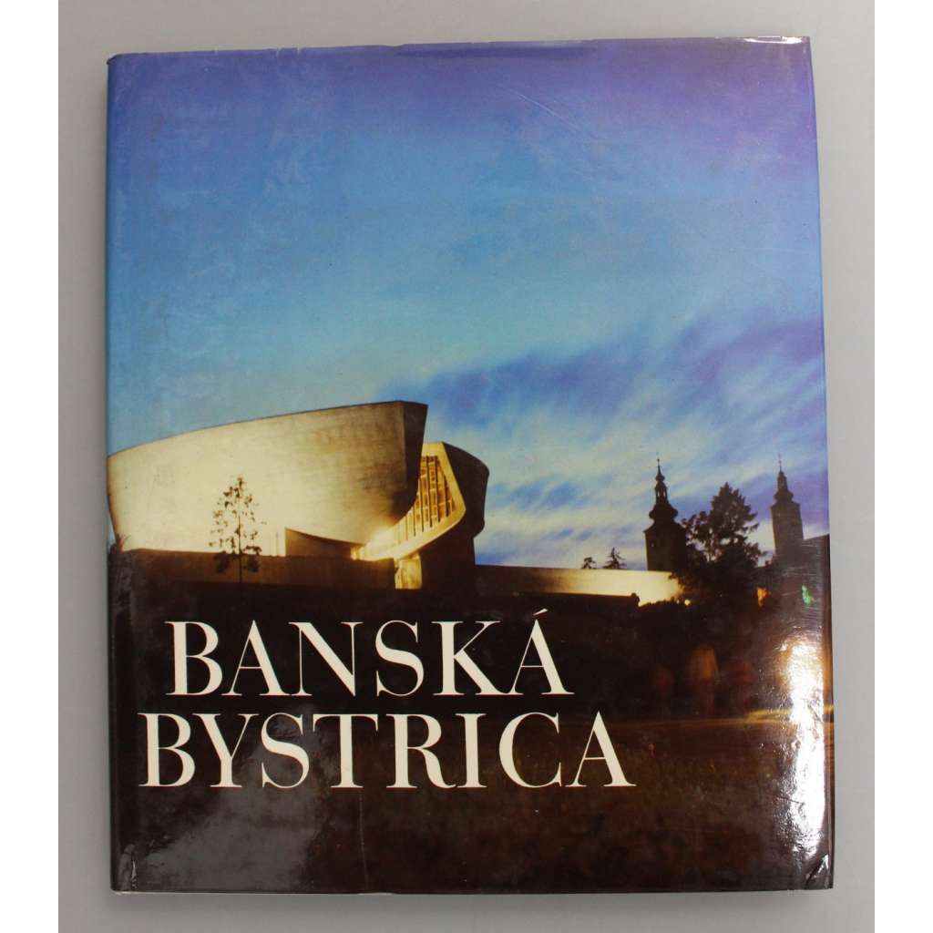 Banská Bystrica (edícia fotografických vlastivedných publikácií) [Slovensko, historie, fotografie, mj. M. Melicherčík, K. Demuth, V. Rudnický aj.]