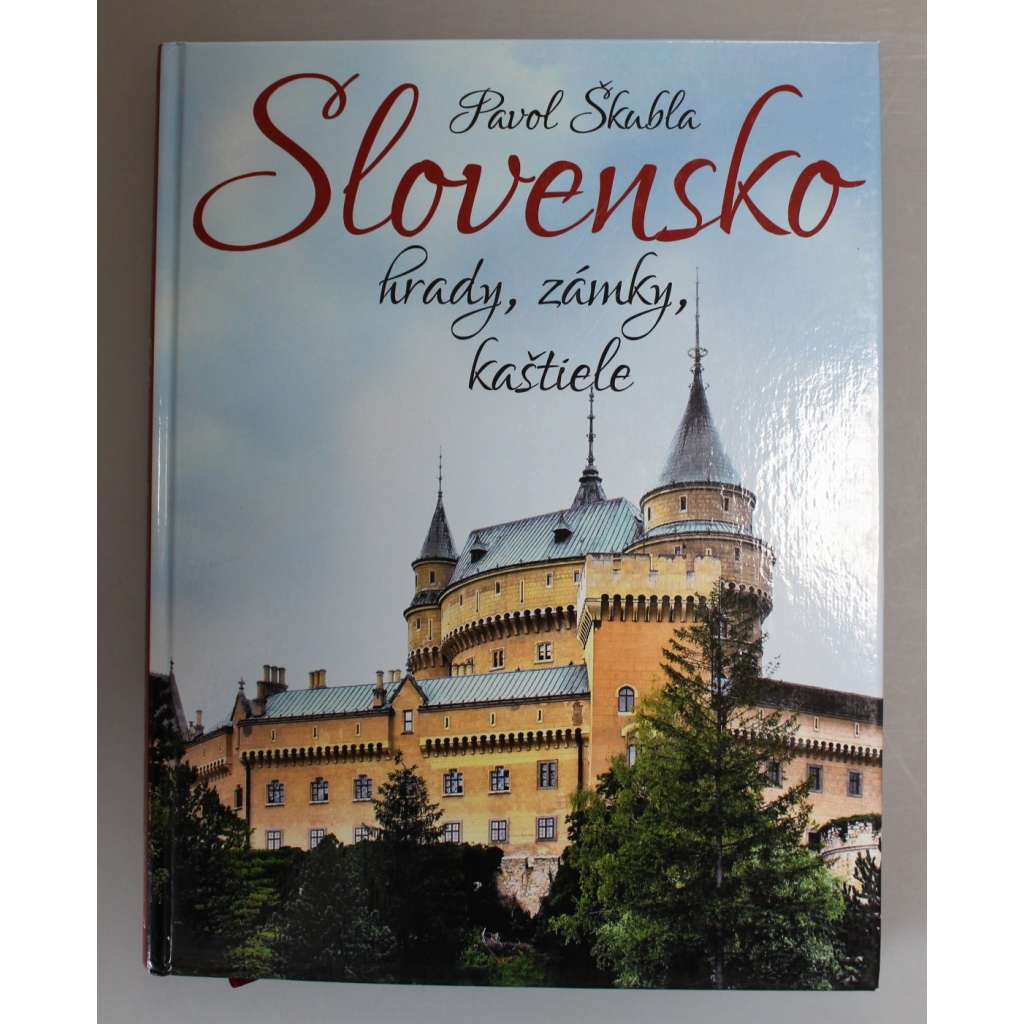 Slovensko. Hrady, zámky, kaštiele (Slovensko, fotografie, historie, mj. Banská Bystrica, Beckov, Bratislava - Bratislavský hrad, Oravský hrad, Spišský hrad, Kežmarok)