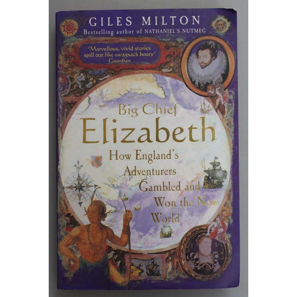 Big Chief Elizabeth. How England's Adventurers Gambled and Won the New World (Ve službách královny Alžběty. Jak Angličané dobývali Nový svět; historie, Amerika, Alžbeta I.)
