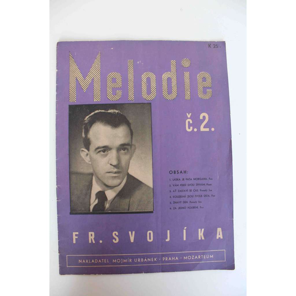 Melodie Fr. Svojsíka, č. 2. Láska je fata morgana, fox; Vám píseň svou zpívám, píseň; Ať zastaví se čas, pomalý fox; Kouzelná jsou tvoje ústa, fox; Žhavý den, pomalý fox; Za jedno políbení, fox (hudba, noty, zpěv)