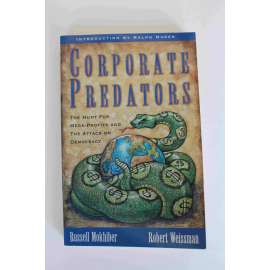 Corporate Predators. The Hunt for Mega-Profits and the Attack on Democracy ( Korporátní Predátoři. Hon na megazisky a útok na demokracii, politologie, ekonomie USA)