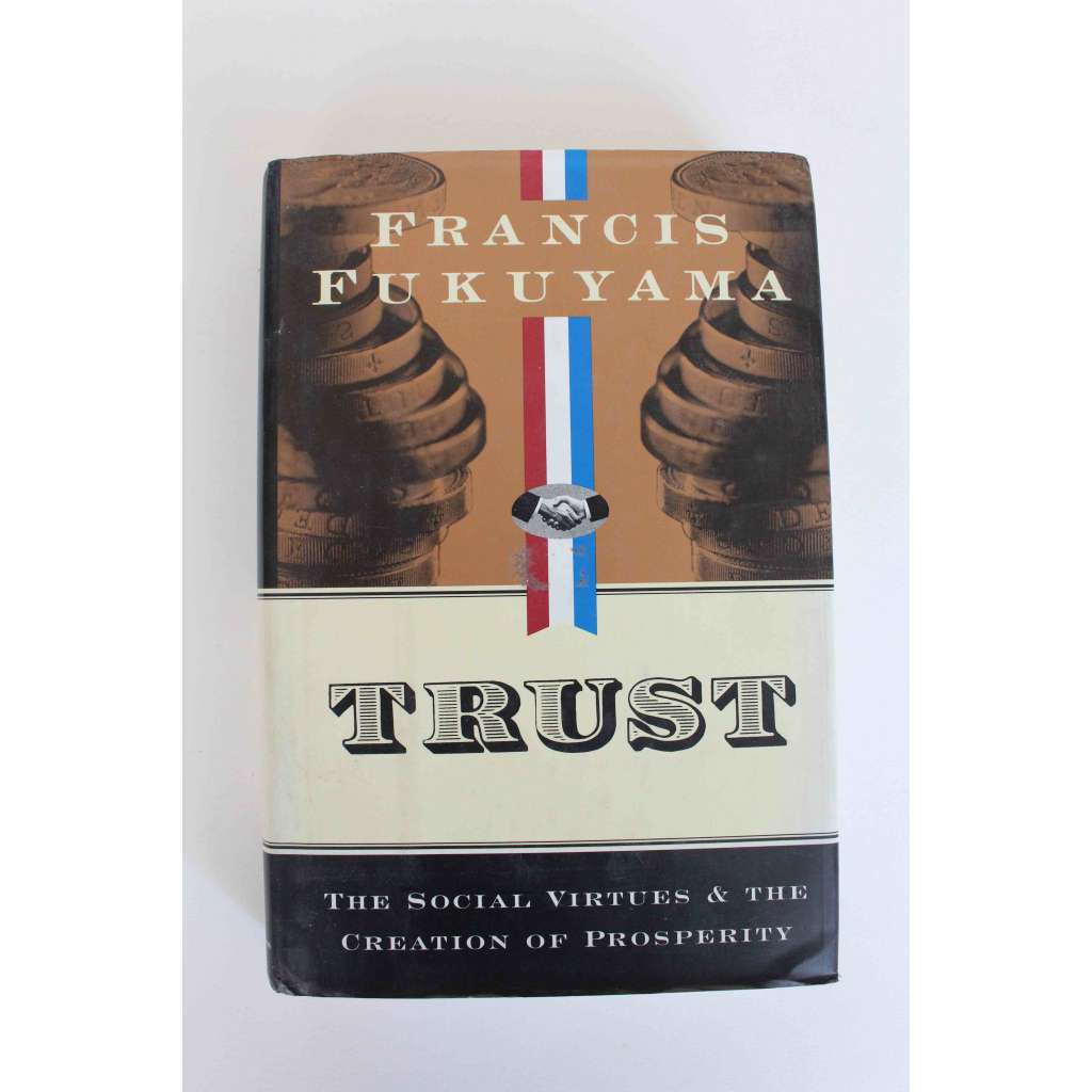 Trust. The Social Virtues and the Creation of Prosperity (Důvěra. Sociální ctnosti a vytváření prosperity, ekonomie, politologie)