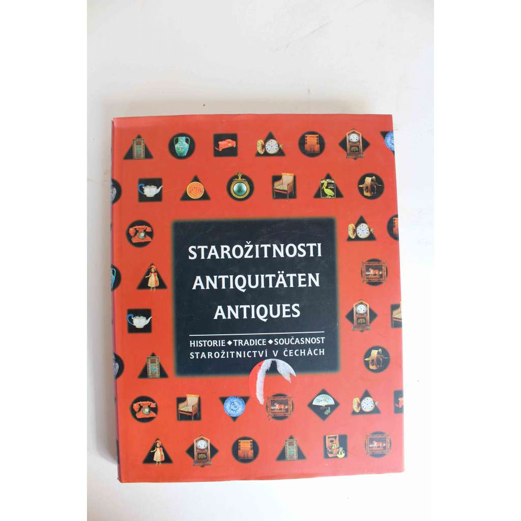 Starožitnosti = Antiquitäten = Antiques. Historie, tradice, současnost. Starožitnictví v Čechách (sběratelství, zbraně, šperky, nábytek, keramika, kovy, sklo, kresba, mince)