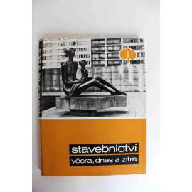 Stavebnictví včera, dnes a zítra (architektura, komunismus, mj. B. Kočí - Jak jsme začínali po válce, Š. Suchovský - Vážská kaskáda, L. Hašková - Vltavská kaskáda, Návrh - Hlavní nádraží Praha)