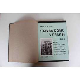 Stavba domu v praksi. Díl I., Náčrty, stavební plány, prováděcí plány, podrobné plány a provedení stavby až do hlavní rovnosti (stavební práce, příručka, fotografie, mj. půdorys, základy, malta, izolace, komíny)