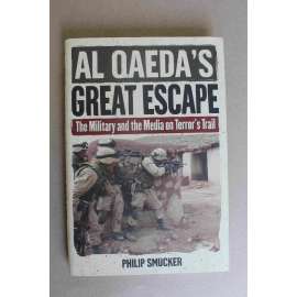 Al Qaeda's Great Escape. The Military and the Media on Terror's Trail (Velký útěk Al-Káidy. Armáda a média na stopě teroru, Al-Kádia, terorismus, náboženství)