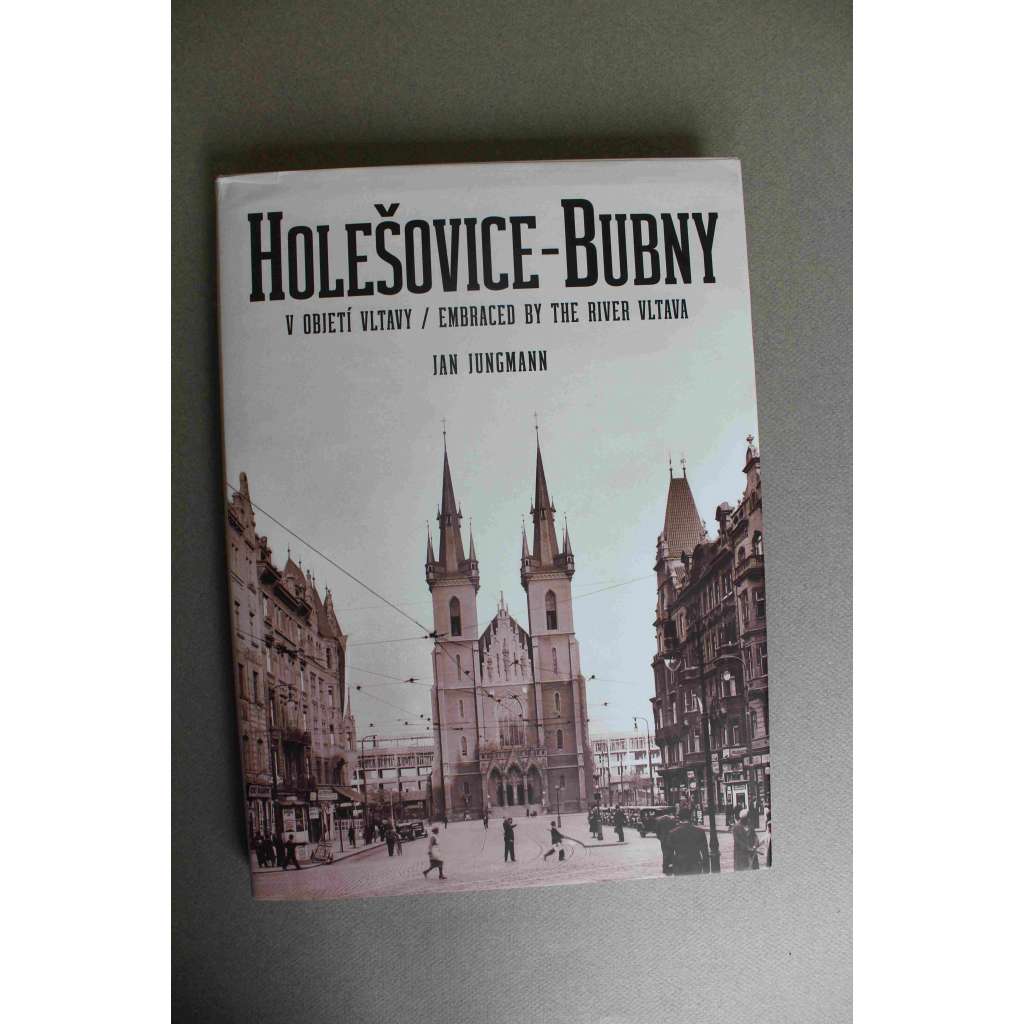 Holešovice-Bubny. V objetí Vltavy (Praha, fotografie, historie, mj. Výstaviště, Veletržní palác, Letná, Bruselský pavilon, Sparta)