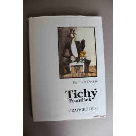 František Tichý. Grafické dílo (monografie, soupisový katalog, grafické listy; fotografie Václav Chochola)